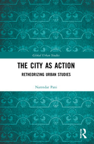 The City as Action (Retheorizing Urban Studies) - 9781032052687 by Narendar Pani, 9781032052687