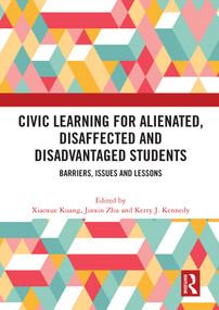 Civic Learning for Alienated, Disaffected and Disadvantaged Students (Barriers, Issues and Lessons) - 9780367695910 by Xiaoxue Kuang, Jinxin Zhu, Kerry J Kennedy, 9780367695910