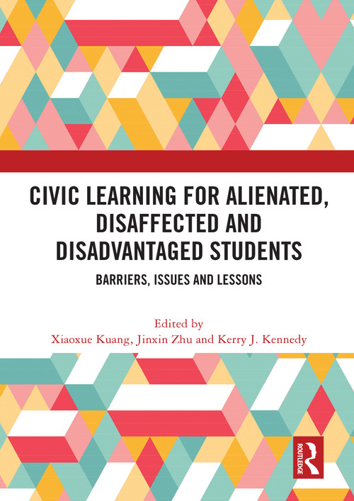 Civic Learning for Alienated, Disaffected and Disadvantaged Students (Barriers, Issues and Lessons) - 9780367695910 by Xiaoxue Kuang, Jinxin Zhu, Kerry J Kennedy, 9780367695910