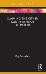 Claiming the City in South African Literature by Meg Samuelson, 9781032004389