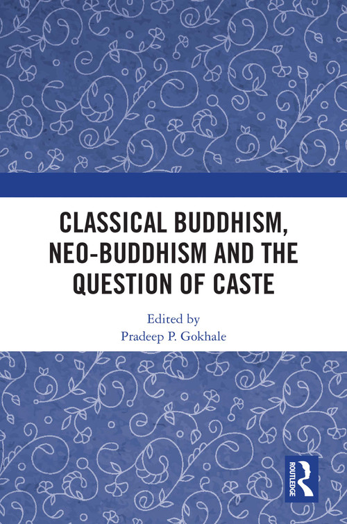 Classical Buddhism, Neo-Buddhism and the Question of Caste - 9780367564247 by Pradeep P. Gokhale, 9780367564247