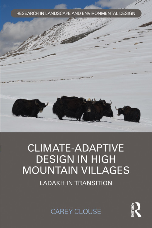 Climate-Adaptive Design in High Mountain Villages (Ladakh in Transition) - 9780367566739 by Carey Clouse, 9780367566739