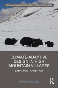 Climate-Adaptive Design in High Mountain Villages (Ladakh in Transition) - 9780367566739 by Carey Clouse, 9780367566739
