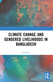 Climate Change and Gendered Livelihoods in Bangladesh - 9781032005911 by Sajal Roy, 9781032005911