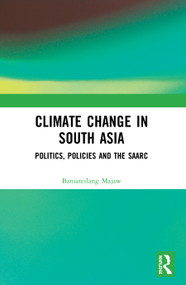 Climate Change in South Asia (Politics, Policies and the SAARC) - 9780367514167 by Baniateilang Majaw, 9780367514167