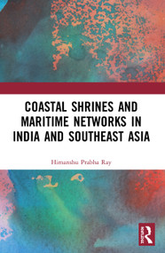 Coastal Shrines and Transnational Maritime Networks across India and Southeast Asia - 9780367539054 by Himanshu Prabha Ray, 9780367539054