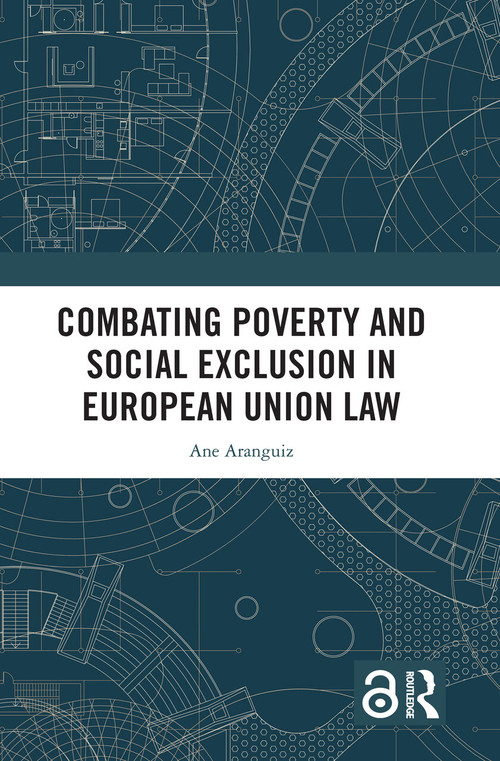 Combating Poverty and Social Exclusion in European Union Law by Ane Aranguiz, 9781032119113