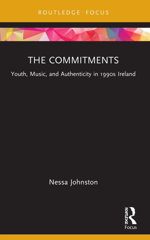 The Commitments (Youth, Music, and Authenticity in 1990s Ireland) by Nessa Johnston, 9781032189710