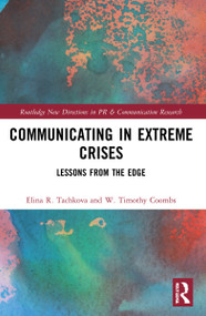 Communicating in Extreme Crises (Lessons from the Edge) by Elina R. Tachkova, W. Timothy Coombs, 9780367556815