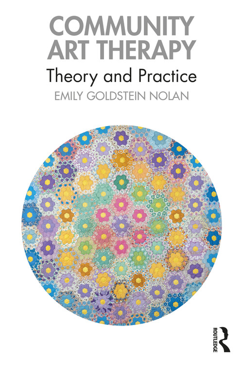 Community Art Therapy (Theory and Practice) - 9781032044583 by Emily Goldstein Nolan, 9781032044583