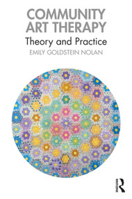 Community Art Therapy (Theory and Practice) - 9781032044583 by Emily Goldstein Nolan, 9781032044583