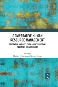 Comparative Human Resource Management (Contextual Insights from an International Research Collaboration) by Michael J. Morley, Noreen Heraty, 9780367767709