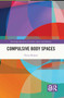 Compulsive Body Spaces - 9780367626099 by Diana Beljaars, 9780367626099