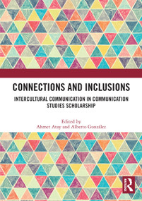 Connections and Inclusions (Intercultural Communication in Communication Studies Scholarship) - 9780367513986 by Ahmet Atay, Alberto Gonzalez, 9780367513986