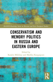 Conservatism and Memory Politics in Russia and Eastern Europe by Katalin Miklóssy, Markku Kangaspuro, 9781032170862