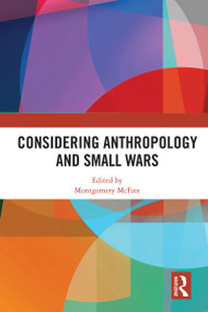 Considering Anthropology and Small Wars - 9780367538200 by Montgomery Mcfate, 9780367538200