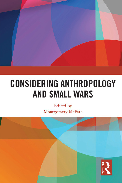 Considering Anthropology and Small Wars - 9780367538200 by Montgomery Mcfate, 9780367538200