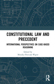Constitutional Law and Precedent (International Perspectives on Case-Based Reasoning) by Monika Florczak-Wątor, 9781032205878