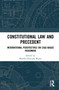 Constitutional Law and Precedent (International Perspectives on Case-Based Reasoning) by Monika Florczak-Wątor, 9781032205878