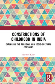 Constructions of Childhood in India (Exploring the Personal and Sociocultural Contours) - 9781032112626 by Ravneet Kaur, 9781032112626