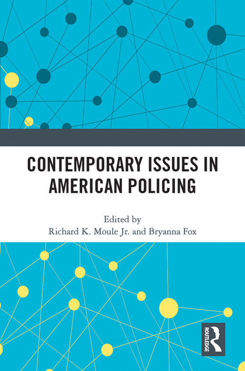 Contemporary Issues in American Policing - 9780367714871 by Richard K. Moule Jr., Bryanna Fox, 9780367714871