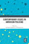Contemporary Issues in American Policing - 9780367714871 by Richard K. Moule Jr., Bryanna Fox, 9780367714871