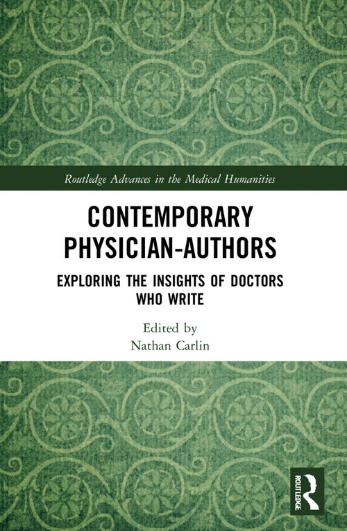 Contemporary Physician-Authors (Exploring the Insights of Doctors Who Write) by Nathan Carlin, 9781032131610