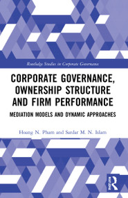 Corporate Governance, Ownership Structure and Firm Performance (Mediation Models and Dynamic Approaches) by Hoang N. Pham, Sardar M. N. Islam, 9781032186900