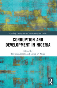 Corruption and Development in Nigeria by Ọláyínká Àkànle, David O. Nkpe, 9781032014449