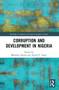 Corruption and Development in Nigeria by Ọláyínká Àkànle, David O. Nkpe, 9781032014449