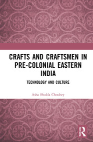 Crafts and Craftsmen in Pre-colonial Eastern India (Technology and Culture) - 9781032134857 by Asha Shukla Choubey, 9781032134857