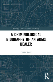 A Criminological Biography of an Arms Dealer - 9781032189024 by Yarin Eski, 9781032189024