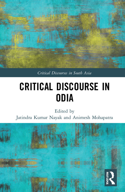Critical Discourse in Odia by Jatindra Kumar Nayak, Animesh Mohapatra, 9781032124858