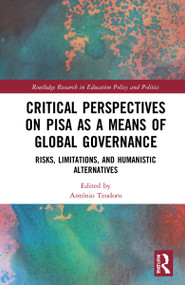 Critical Perspectives on PISA as a Means of Global Governance (Risks, Limitations, and Humanistic Alternatives) by António Teodoro, 9781032185811