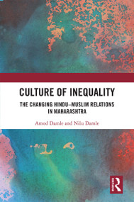 Culture of Inequality (The Changing Hindu-Muslim Relations in Maharashtra) - 9780367617271 by Amod N. Damle, Nilu H. Damle, 9780367617271
