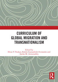 Curriculum of Global Migration and Transnationalism - 9780367540227 by Elena Toukan, Rubén Gaztambide-Fernández, Sardar Anwaruddin, 9780367540227