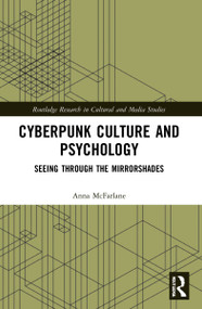 Cyberpunk Culture and Psychology (Seeing through the Mirrorshades) - 9780367535698 by Anna McFarlane, 9780367535698