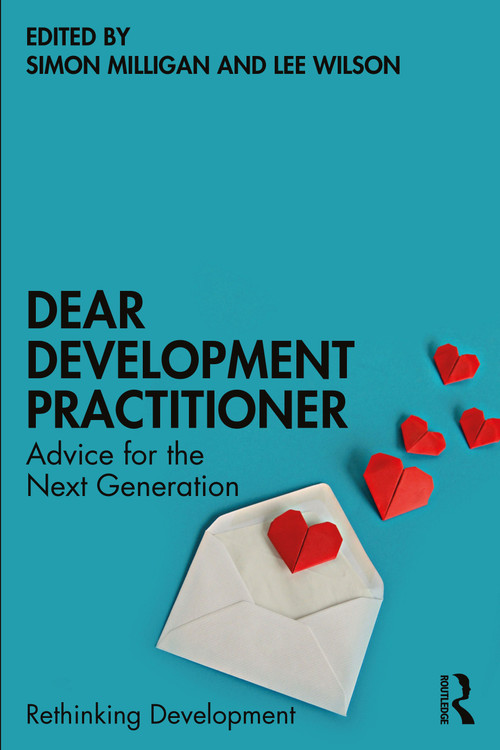 Dear Development Practitioner (Advice for the Next Generation) by Simon Milligan, Lee Wilson, 9781032198026
