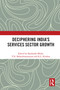 Deciphering India's Services Sector Growth - 9780367623098 by Shashanka Bhide, V.N. Balasubramanyam, K.L. Krishna, 9780367623098