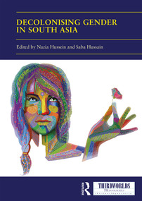Decolonising Gender in South Asia - 9780367703479 by Nazia Hussein, Saba Hussain, 9780367703479