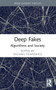 Deep Fakes (Algorithms and Society) by Michael Filimowicz, 9781032002620