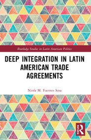 Deep Integration in Latin American Trade Agreements by Ninfa M. Fuentes-Sosa, 9781032182162