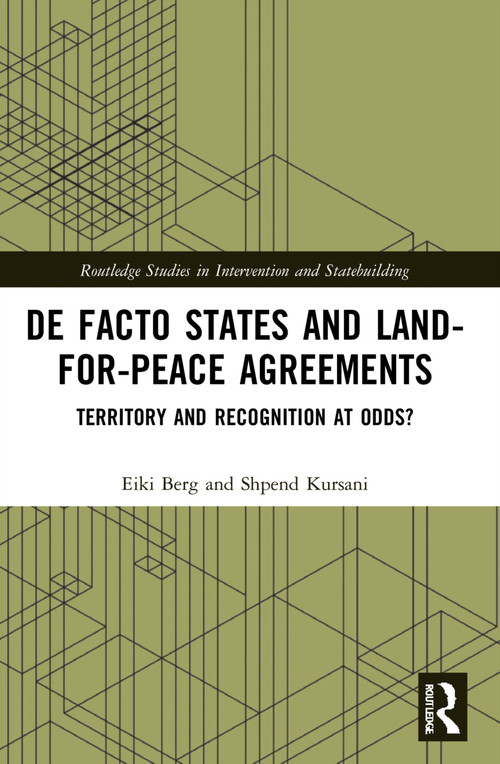De Facto States and Land-for-Peace Agreements (Territory and Recognition at Odds?) - 9781032182186 by Eiki Berg, Shpend Kursani, 9781032182186