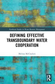 Defining Effective Transboundary Water Cooperation by Melissa McCracken, 9780367647827