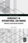 Democracy in International Law-Making (Principles from Persian Philosophy) by Salar Abbasi, 9781032127842