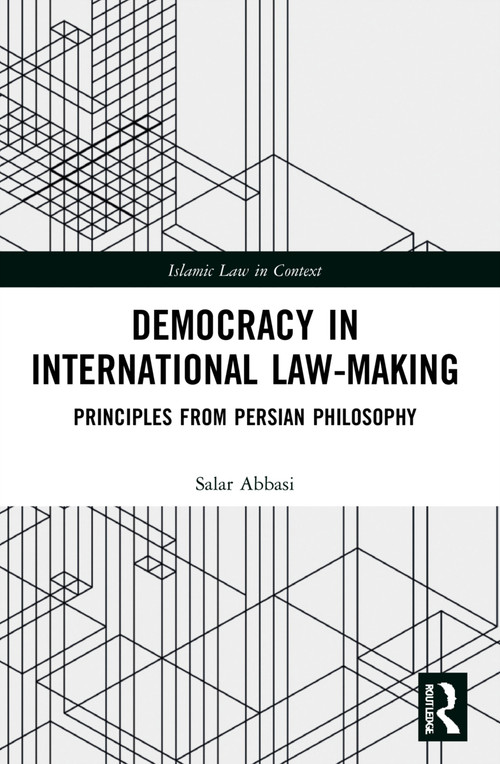 Democracy in International Law-Making (Principles from Persian Philosophy) by Salar Abbasi, 9781032127842
