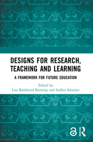 Designs for Research, Teaching and Learning (A Framework for Future Education) - 9780367561260 by Lisa Björklund Boistrup, Staffan Selander, 9780367561260