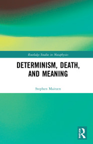 Determinism, Death, and Meaning by Stephen Maitzen, 9781032134185