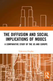 The Diffusion and Social Implications of MOOCs (A Comparative Study of the USA and Europe) by Valentina Goglio, 9781032185538