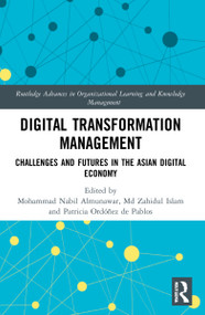 Digital Transformation Management (Challenges and Futures in the Asian Digital Economy) by Mohammad Nabil Almunawar, Md Zahidul Islam, Patricia Ordóñez de Pablos, 9781032124360